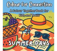 Colour For Connection: A Colour Together book for Kids and Teens: Summer Days
