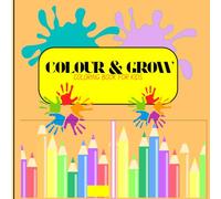 COLOUR & GROW - Coloring book for kids: Kids coloring book, Growing with mindfulness coloring book ,142 pages ,paperback