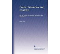 Colour harmony and contrast: for the use of art students, designers, and decorators