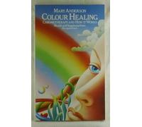 Colour Healing Chromotherapy: How it Works (Paths to Inner Power S.)