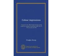 Colour impressions: A report to the Albert Kahn trustees on the results of a journey round the world, July 21, 1913, to July 24, 1914
