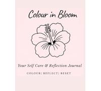 Colour in Bloom - Your Self Care & Reflection Journal