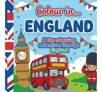 Colour In....England: A fun colouring adventure through England (Colour in.....Around the World)