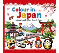 Colour in....Japan: A fun colouring adventure through Japan (Colour in.....Around the World)
