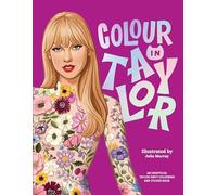 Colour In Taylor: A Unofficial Taylor Swift Colouring and Sticker Book