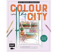 Colour in the city - Mein urbanes Ausmalbuch: 40 Lieblingsorte von Venedig bis New York zum Ausmalen | Shopfronten, Food-Trucks und Interior | Mit Grundlagenteil | Alle Motive auch zum Download