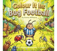 Colour It In: Bug Football: Cute Bug Football Colouring Book for Boys and Girls Ages 4-10