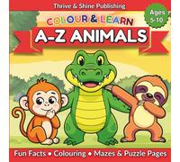 Colour&Learn: A-Z Animals: Fun Animal Facts, Colouring, Mazes & Puzzles for Kids Ages 5-10 (Colour & Learn Series)