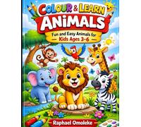 Colour & Learn Animals: A Fun Animal Coloring Book for Kids Ages 3-6: Easy and Adorable Animal Coloring Pages for Toddlers and Preschoolers | Big ... and Early Learning for Boys and Girls
