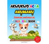 Colour & Learn: Animals and Insects in Igbo & English: Akwukwo agba anumanu na ahuhu na asusu igbo. A bilingual colouring book to learn igbo.