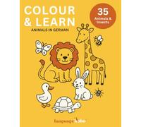 Colour & Learn: Animals in German - 30 animals, 5 insects: Colour the images AND words! (Colour & Learn: Animals in Foreign Languages)
