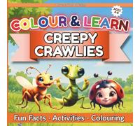 Colour & Learn: CREEPY CRAWLIES: Fun Facts, Colouring Pages, Puzzles and Creative Activities for Kids Ages 4-8 (Colour & Learn Series)
