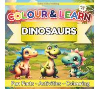Colour&Learn: Dinosaurs: Fun Facts, Colouring Pages, Puzzles and Creative Activities for Kids Ages 4-8 (Colour & Learn Series)