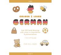 Colour & Learn German: A Beginner's Colouring and Activity Book for Language Learning | Level 1 (LUMI Colour & Learn)