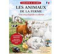 COLOUR & LEARN. Les animaux de la ferme.: Une encyclopédie à colorier