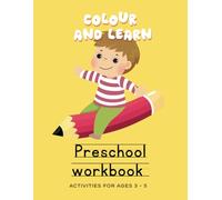 Colour & Learn Preschool Workbook: Fun writing and colouring exercises for 3-5 year olds (Colour & Learn Preschool Workbooks)