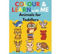 Colour & Learn with Me Animals for Toddlers: Toddler Animal Colouring Book with Fun Facts - Learn About 50 Animals Through Easy and Cute Colouring Pages for Ages 2-5
