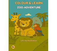 Colour & Learn - Zoo Adventure (Left-Handed Edition): Colouring and learning fun with 24 zoo animals for kids aged 3+