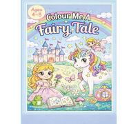 Colour Me A Fairy Tale: A Magical Colouring Book For Kids Ages 4-8