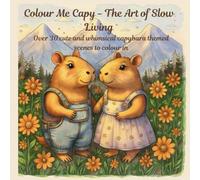 Colour Me Capy: The Art of Slow Living (Colouring Books)