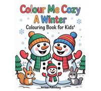 Colour Me Cozy: A Winter Colouring Book for Kids: Easy-to-Colour Winter Fun for Boys and Girls and Seniors (Coloring Books)