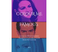 Colour Me Famous: An Adult Coloring Book of Celebrity Coloring Pages and Famous People Fun