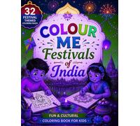 Colour Me: Festivals of India: A Fun Coloring Book for Kids Ages 6-10 | Diwali, Holi, Durga Puja & More