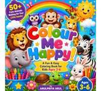 Colour Me Happy!: A Fun & Easy Coloring Book for Kids Ages 3-6, 50+ Cute Animals Waiting for Your Little Hands to Color!