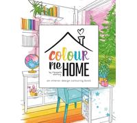 Colour Me Home: An Interior Design Colouring Book