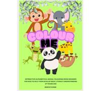 Colour Me: Interactive Kids Alphabetical Animal Colouring Book.