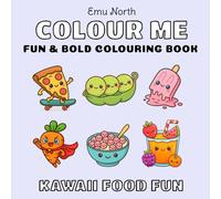 Colour Me Kawaii Food Fun - Fun and Bold Colouring Book (Colour Me Books)