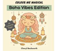 Colour Me Magical: Boho Vibes Edition: Cute and Cosy Colouring Book for Adults and Teens (Colour Me Magical Colouring Books)
