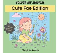 Colour Me Magical: Cute Fae Edition: Cute and Cosy Colouring Book for Adults and Teens