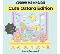 Colour Me Magical: Cute Ostara Edition: Cute and Cosy Colouring Book for Adults and Teens