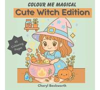 Colour Me Magical: Cute Witch Edition: Cute and Cosy Colouring Book for Adults and Teens (Colour Me Magical Colouring Books)
