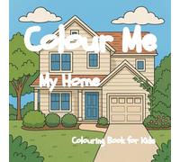 Colour Me My Home Colouring Book for kids: 30 minimalist stress relief designs for adults and kids