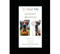 Colour me Rhodesian Ridgebacks: Colour me in, Cut me out, Frame me, Hang me