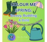 Colour Me Spring: 52 Cozy & Bold Pages for Easy Colouring: Gardens, Blossoms & Sunlit Moments