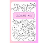 Colour Me Sweet! Children’s Colouring Book