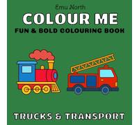 Colour Me Trucks and Transport - Fun and Bold Colouring Book [UK] (Colour Me Books)