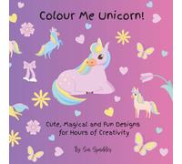 Colour Me Unicorn!: Simple and cute Colouring Book