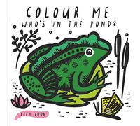 Colour Me: Who's in the Pond?: Baby's first Bath Book: 2 (Wee Gallery) (Wee Gallery Bath Books)