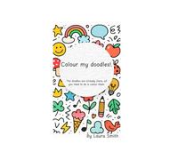 Colour my Doodles!: Colouring book