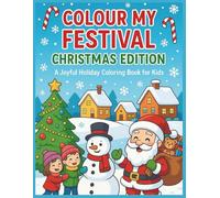 Colour My Festival: Christmas Edition: A Joyful Holiday Coloring Book for Kids (Colour My Festival Series)