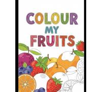 Colour My Fruits - colouring book for kids under age 3-6 years