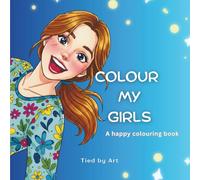 COLOUR MY GIRLS: A Happy Colouring Book