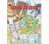 COLOUR MY MOVIE: Movie Quote Colouring Book Volume 3