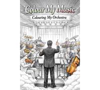 Colour My Music Colouring Book: Colouring My Orchestra (Adults That Colour)