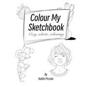 Colour my Sketchbook: Cozy, eclectic colouring (Colour the Moment)
