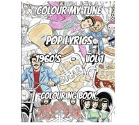 COLOUR MY TUNE: POP LYRICS 1960 VOLUME 1: COLOURING BOOK